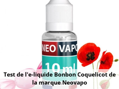 Test de l'e-liquide Bonbon Coquelicot de la marque Neovapo