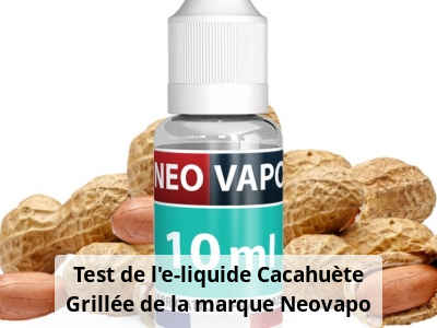 Test de l'e-liquide Cacahuète Grillée de la marque Neovapo