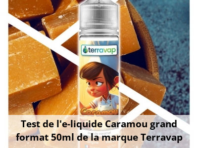 Test de l’e-liquide Caramou grand format 50ml de la marque Terravap