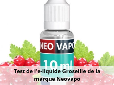 Test de l'e-liquide Groseille de la marque Neovapo