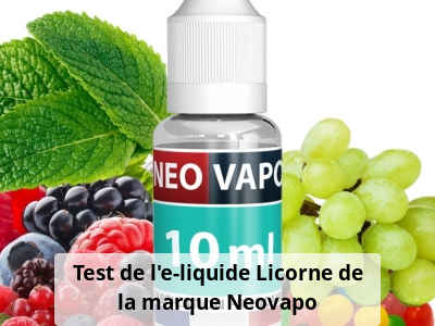 Test de l’e-liquide Licorne de la marque Neovapo