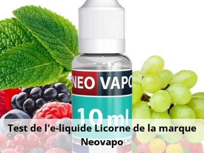 Test de l’e-liquide Licorne de la marque Neovapo