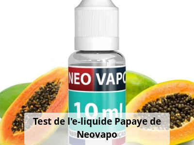 Test de l'e-liquide Papaye de Neovapo