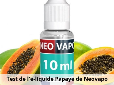 Test de l'e-liquide Papaye de Neovapo