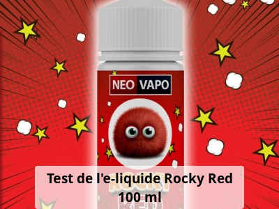 Test de l’e-liquide Rocky Red 100 ml