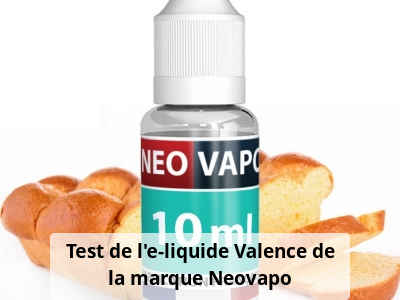 Test de l’e-liquide Valence de la marque Neovapo