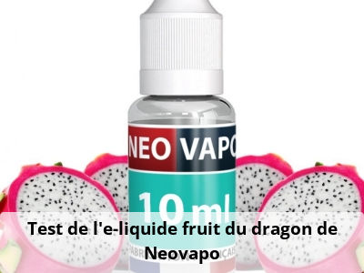 Test de l’e-liquide fruit du dragon de Neovapo