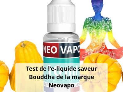 Test de l'e-liquide saveur Bouddha de la marque Neovapo
