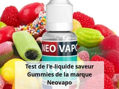 Test de l'e-liquide saveur Gummies de la marque Neovapo