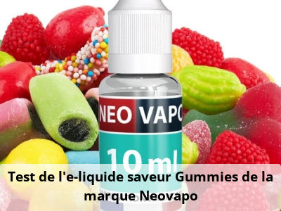 Test de l'e-liquide saveur Gummies de la marque Neovapo