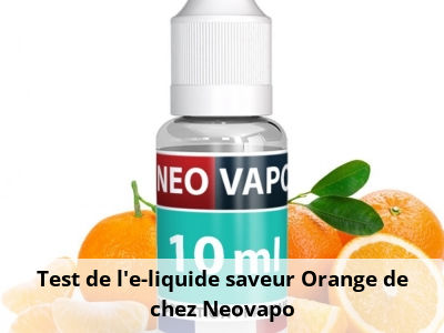 Test de l'e-liquide saveur Orange de chez Neovapo