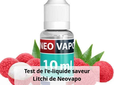 Test de l'e-liquide saveur Litchi de Neovapo