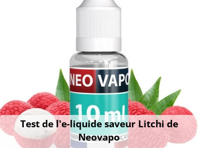 Test de l'e-liquide saveur Litchi de Neovapo