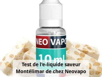Test de l'e-liquide saveur Montélimar de chez Neovapo