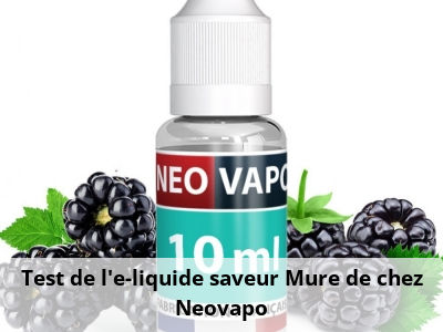 Test de l'e-liquide saveur Mûre de chez Neovapo