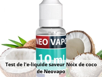 Test de l'e-liquide saveur Noix de coco de Neovapo
