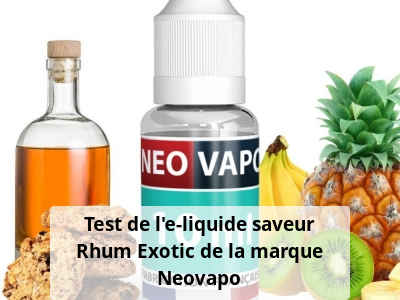 Test de l'e-liquide saveur Rhum Exotic de la marque Neovapo