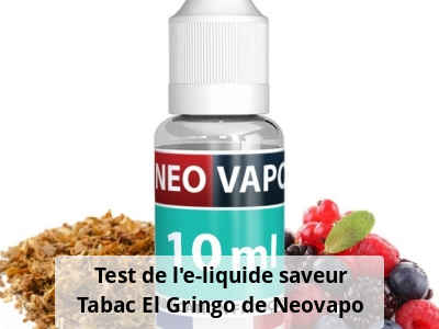 Test de l'e-liquide saveur Tabac El Gringo de Neovapo