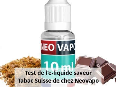 Test de l'e-liquide saveur Tabac Suisse de chez Neovapo