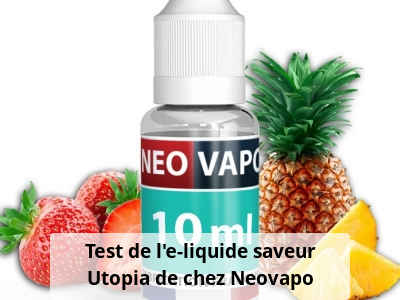 Test de l'e-liquide saveur Utopia de chez Neovapo