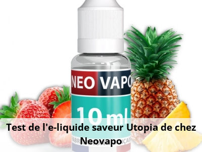 Test de l'e-liquide saveur Utopia de chez Neovapo