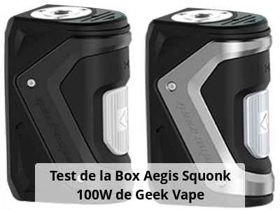 Test de la Box Aegis Squonk 100W de Geek Vape