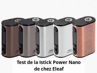 Test de la Istick Power Nano de chez Eleaf