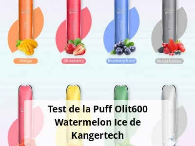 Test de la Puff Olit600 Watermelon Ice de Kangertech