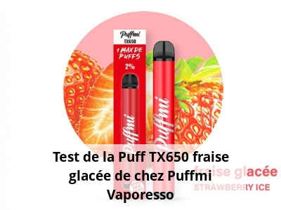 Test de la Puff TX650 fraise glacée de chez Puffmi Vaporesso