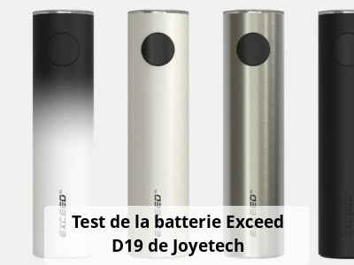 Test de la batterie Exceed D19 de Joyetech