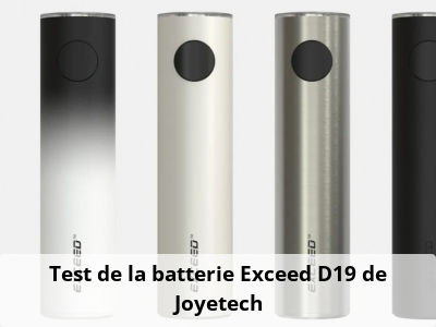 Test de la batterie Exceed D19 de Joyetech