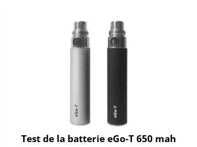 Test de la batterie eGo-T 650 mah