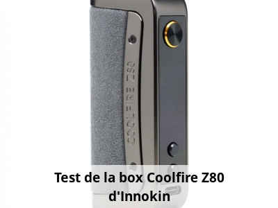 Test de la box Coolfire Z80 d’Innokin
