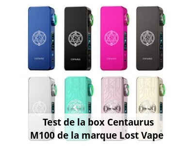 Test de la box Centaurus M100 de la marque Lost Vape 