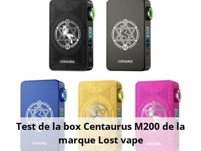 Test de la box Centaurus M200 de la marque Lost vape