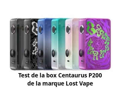 Test de la box Centaurus P200 de la marque Lost Vape