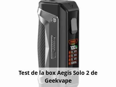 Test de la box Aegis Solo 2 de Geekvape