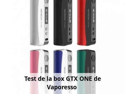 Test de la box GTX ONE de Vaporesso 