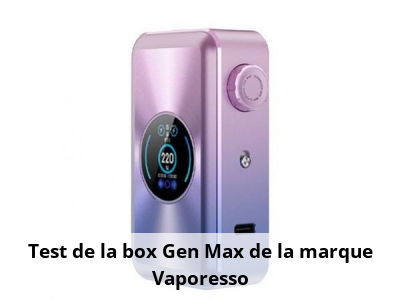 Test de la box Gen Max de la marque Vaporesso