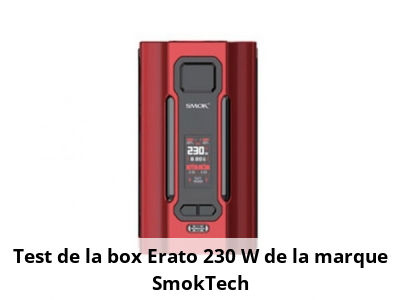 Test de la box Erato 230 W de la marque SmokTech