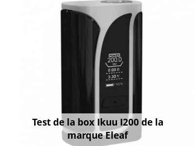 Test de la box Ikuu I200 de la marque Eleaf