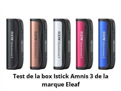Test de la box Istick Amnis 3 de la marque Eleaf