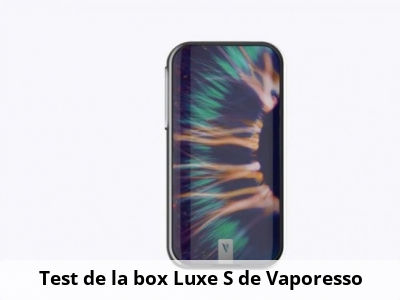 Test de la box Luxe S de Vaporesso 