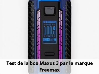 Test de la box Maxus 3 par la marque Freemax