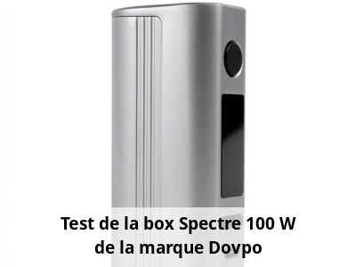 Test de la box Spectre 100 W de la marque Dovpo