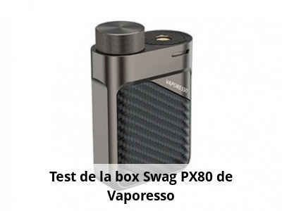 Test de la box Swag PX80 de Vaporesso
