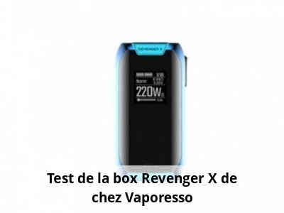 Test de la box Revenger X de chez Vaporesso