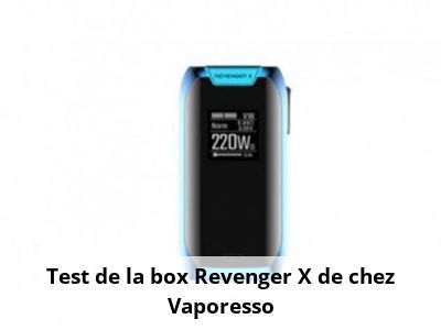 Test de la box Revenger X de chez Vaporesso