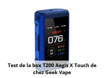 Test de la box T200 Aegis X Touch de chez Geek Vape