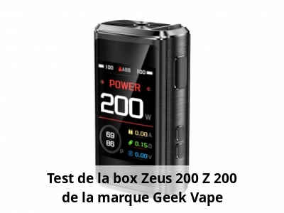 Test de la box Zeus 200 Z 200 de la marque Geek Vape